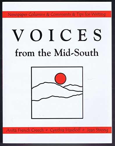 Imagen de archivo de Voices from the Mid-South : Newspaper Columns and Comments and Tips for Writing a la venta por Better World Books