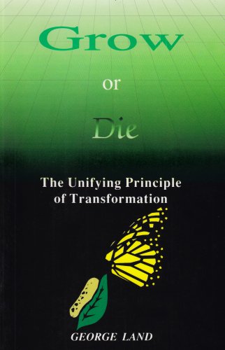 Stock image for Grow or Die: The Unifying Principle of Transformation by George Land (1997-05-03) for sale by Goodwill of Colorado