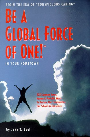 Be A Global Force Of One! ... In Your Hometown (9780962661723) by Boal, John T.