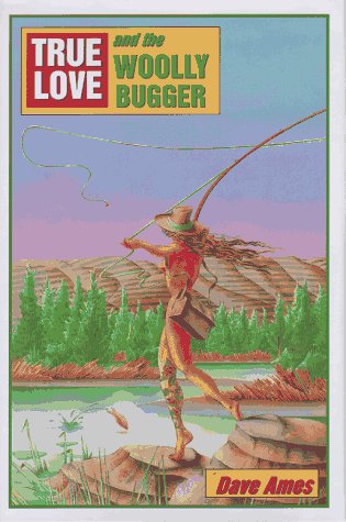 9780962666346: True Love and the Woolly Bugger