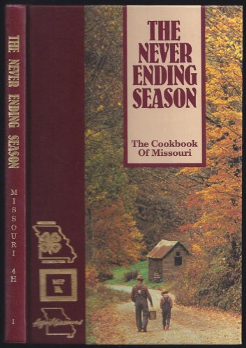 Stock image for The Never Ending Season: The Cookbook of Missouri for sale by DENNIS GALLEMORE