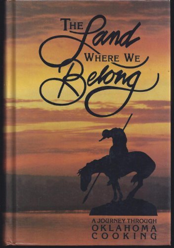 9780962668241: The Land Where We Belong: A Journey Through Oklahoma Cooking