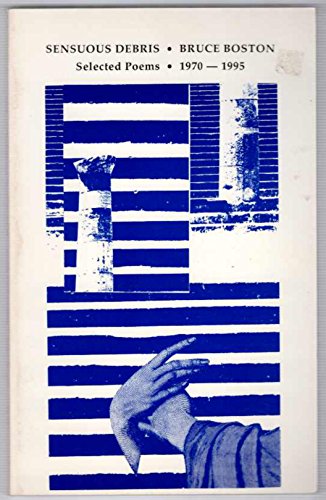 9780962670886: Sensuous Debris: Selected Poems, 1970-1995