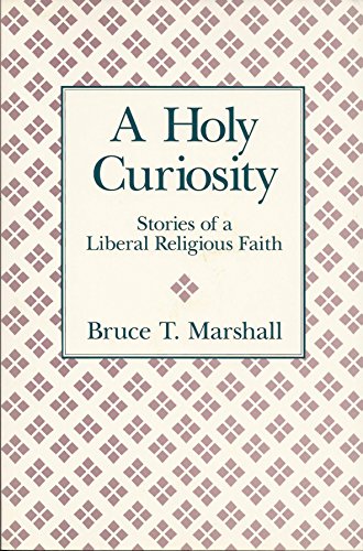 Stock image for A Holy Curiosity : Stories of a Liberal Religious Faith for sale by Better World Books
