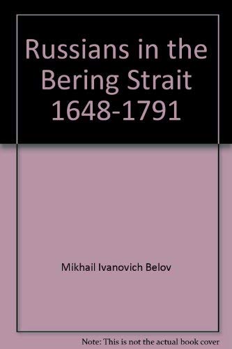 Stock image for Russians in the Bering Strait 1648-1791 for sale by Liberty Book Shop
