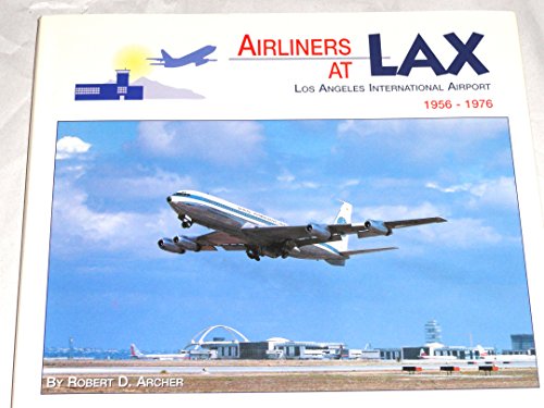 Imagen de archivo de Airliners at LAX: Los Angeles International Airport 1956-1976 a la venta por HPB-Emerald