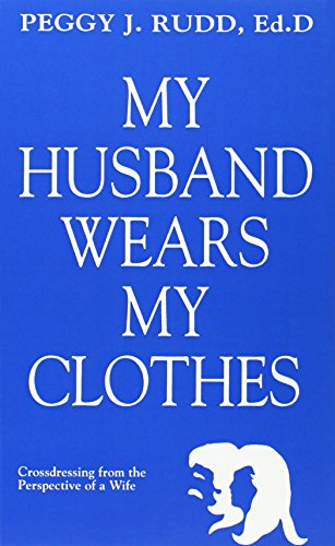 Imagen de archivo de My Husband Wears My Clothes: Crossdressing from the Perspective of a Wife a la venta por Front Cover Books