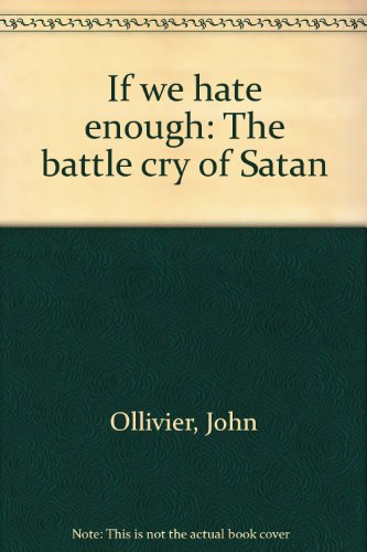 Stock image for If we hate enough: The battle cry of Satan for sale by The Bookseller