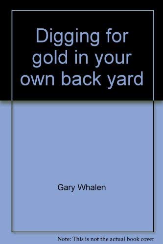 Beispielbild fr Digging for gold in your own back yard: The complete homeowners guide to lowering your real estate taxes zum Verkauf von Wonder Book