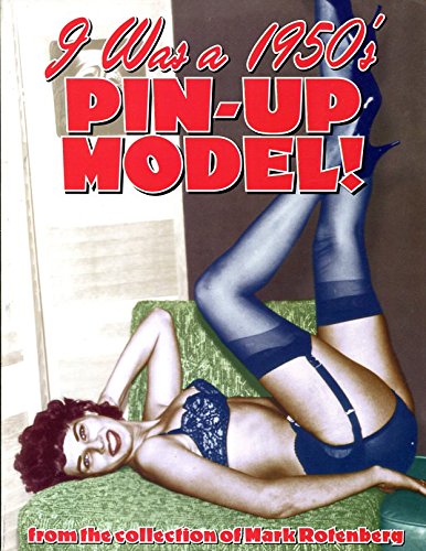 Stock image for I Was a 1950's Pin-Up Model: From the Collection of Mark Rotenberg. for sale by Grendel Books, ABAA/ILAB