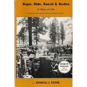 9780962683602: Rope, ride, ranch & rodeo: A way of life in the San Bernardino Mountains/Mojave Desert : a saga of ranching, riding, roping, and rodeo : not a job, a ... but a way of life : a series of short stories