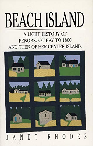 9780962685736: Beach Island: A light history of Penobscot Bay to 1800 and then of her center island