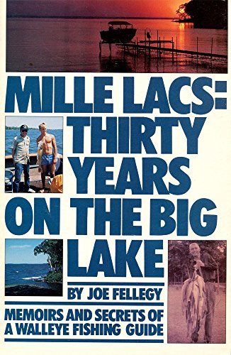 Mille Lacs: Thirty Years on the Big Lake : Memoirs and Secrets of a Walleye Fishing Guide