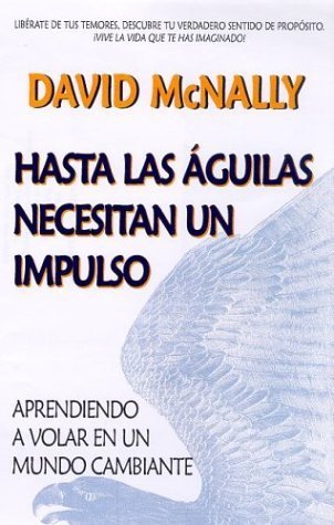 Imagen de archivo de Hasta las Aguilas Necesitan un Impulso: Aprendiendo A Volar en un Mundo Cambiante = Even Eagles Need a Push a la venta por ThriftBooks-Atlanta