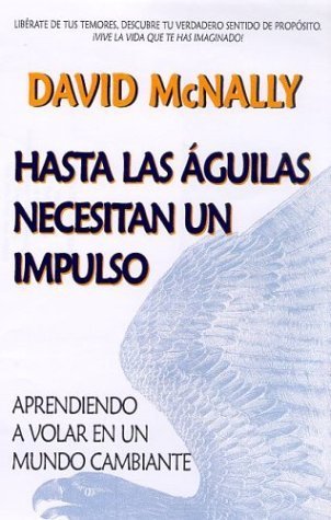 Hasta Las Aguilas Necesitan UN Impulso/Even Eagles Need a Push (Spanish Edition) (9780962692123) by McNally, David