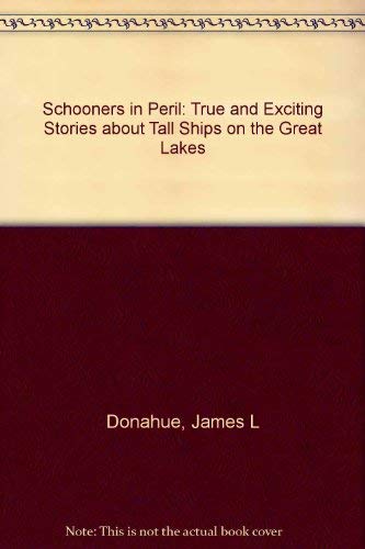 Stock image for Schooners in Peril: True and Exciting Stories about Tall Ships on the Great Lakes for sale by John M. Gram