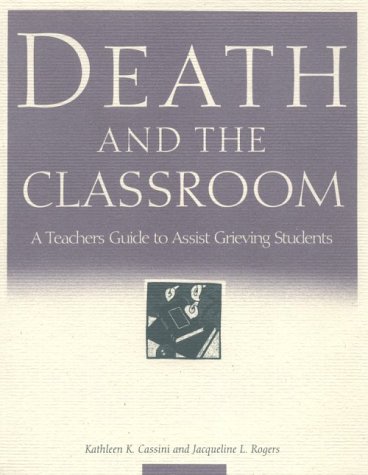 9780962700217: Death and the Classroom: A Teacher's Guide to Assist Grieving Students