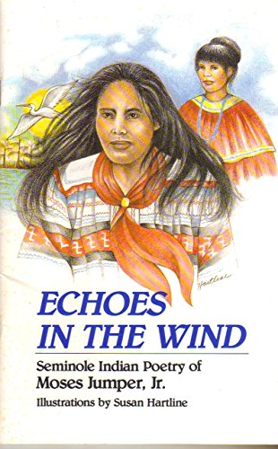 Echoes in the Wind: Seminole Indian Poetry (9780962705601) by Jumper, Moses