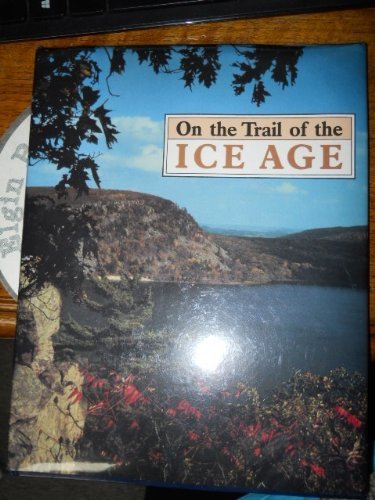 Beispielbild fr ON THE TRAIL OF THE ICE AGE; A GUIDE TO WISCONSIN'S ICE AGE NATIONAL RESERVE AND TRAIL zum Verkauf von Artis Books & Antiques