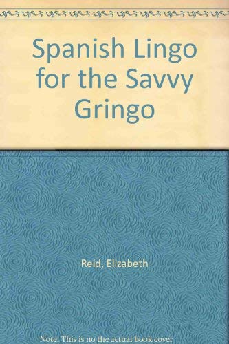 9780962708022: Spanish Lingo for the Savvy Gringo