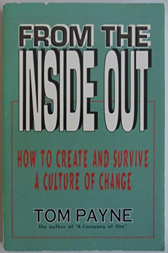 Stock image for From the Inside Out: How to Create and Survive a Culture of Change for sale by Colorado's Used Book Store