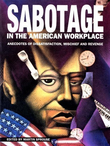 Beispielbild fr Sabotage in the American Workplace: Anecdotes of Dissatisfaction, Mischief and Revenge zum Verkauf von HPB-Ruby