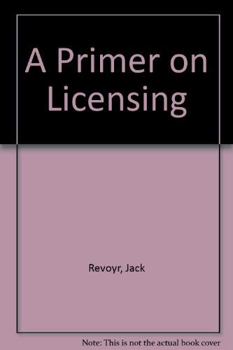Stock image for A Primer on Licensing for sale by ThriftBooks-Dallas