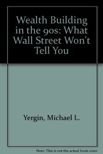 9780962711503: Wealth Building in the 90s: What Wall Street Won't Tell You