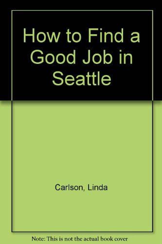 9780962712258: How to Find a Good Job in Seattle