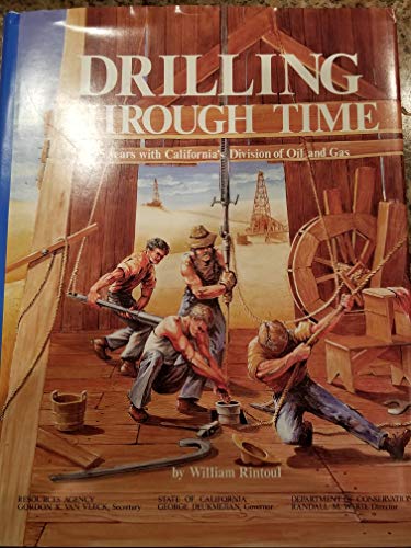 Beispielbild fr Drilling Through Time: 75 Years With California's Division of Oil and Gas zum Verkauf von Half Price Books Inc.