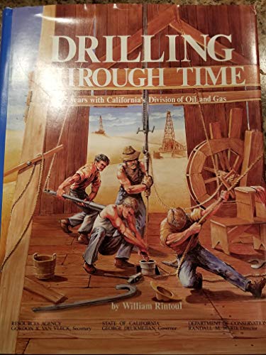 9780962712401: Drilling Through Time: 75 Years With California's Division of Oil and Gas