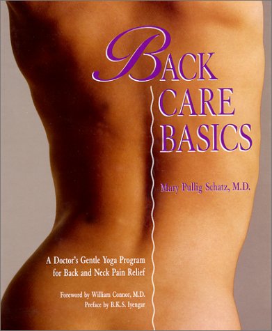 9780962713859: Back Care Basics : A Doctor's Gentle Yoga Program for Back and Neck Pain Relief