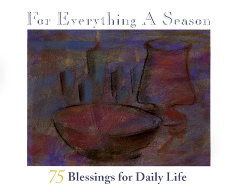 Stock image for For Everything A Season: 75 Blessings for Daily Life for sale by Your Online Bookstore