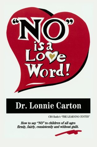 Beispielbild fr No Is a Love Word : How to Say "No" to Children of All Ages zum Verkauf von Better World Books