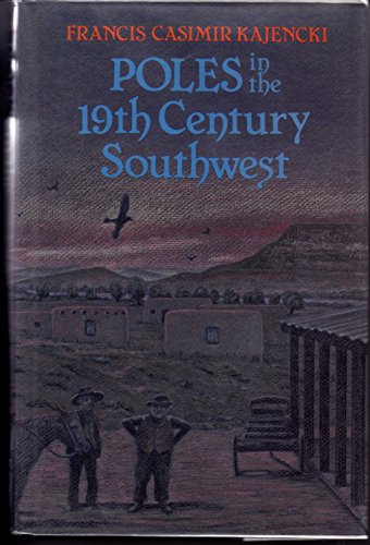 Beispielbild fr Poles in the Nineteenth Century Southwest zum Verkauf von Terrence Murphy