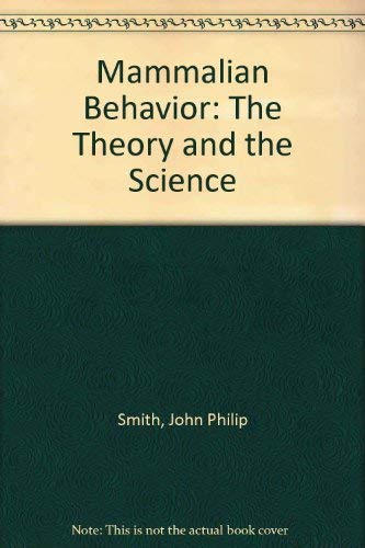 9780962719400: Mammalian Behavior: The Theory and the Science