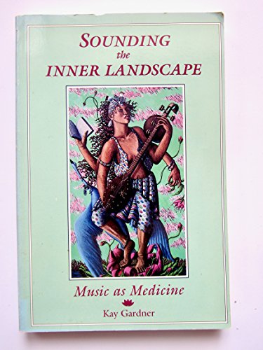 Stock image for Sounding the Inner Landscape: Music As Medicine for sale by Book Deals