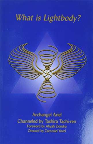 Stock image for What Is Lightbody? : Archangel Ariel Channeled by Tashira Tachi-ren for sale by Better World Books