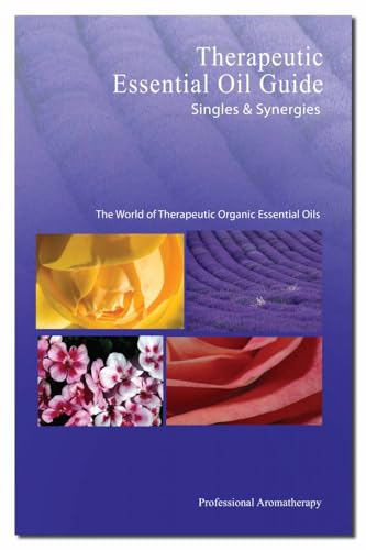Beispielbild fr Therapeutic Essential Oil Guide: Singles & Synergies: The World of Therapeutic Organic Essential Oils zum Verkauf von Jenson Books Inc