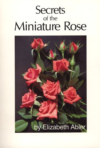 Imagen de archivo de Secrets of the Miniature Rose a la venta por Half Price Books Inc.