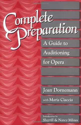 Beispielbild fr Complete Preparation : A Guide to Auditioning for Opera zum Verkauf von Better World Books