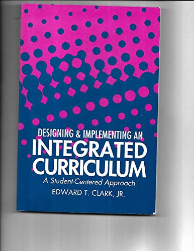 Beispielbild fr Designing and Implementing an Integrated Curriculum : A Student-Centered Approach zum Verkauf von Better World Books
