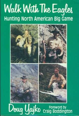 Beispielbild fr Walk With the Eagles: Hunting North American Big Game zum Verkauf von Half Price Books Inc.