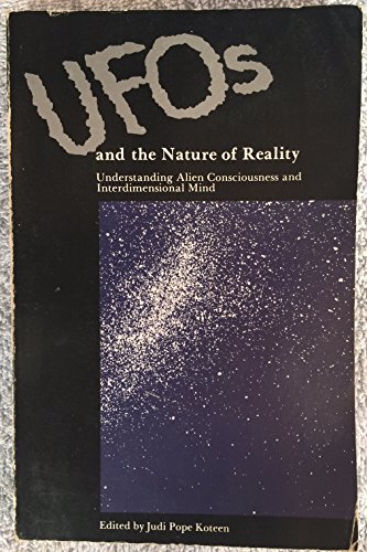 Imagen de archivo de UFOs and the Nature of Reality: Understanding Alien Consciousness and Interdimensional Mind a la venta por Veronica's Books