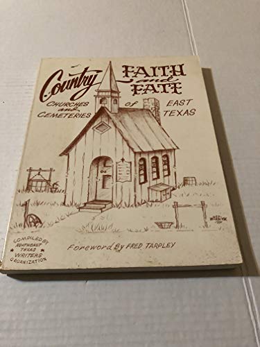 Stock image for Country Faith and Fate: Churches and Cemeteries of East Texas for sale by HPB Inc.