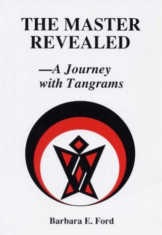 Stock image for The Master Revealed: A Journey With Tangrams for sale by Half Price Books Inc.