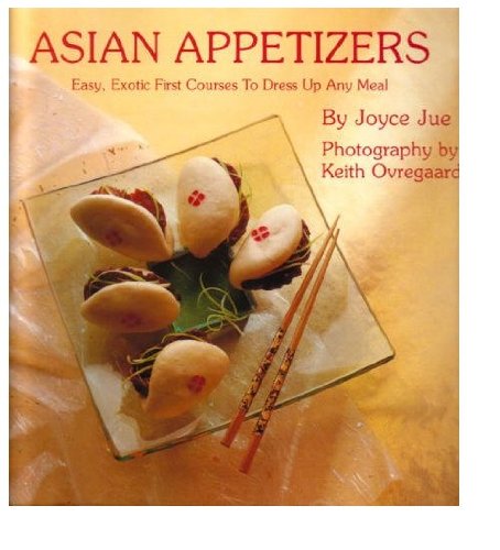 Beispielbild fr Asian Appetizers : Easy, Exotic First Courses to Dress up Any Meal zum Verkauf von Better World Books