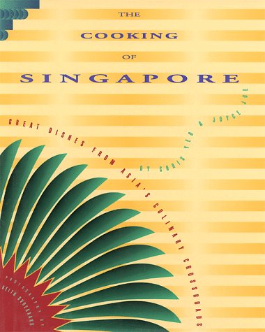 Stock image for The Cooking of Singapore : Great Dishes from Asia's Culinary Crossroads for sale by Better World Books