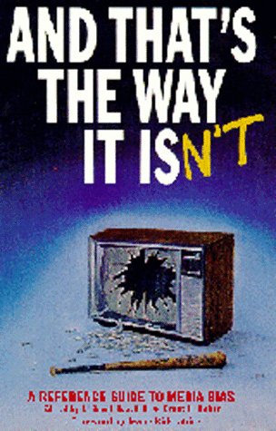 9780962734809: And That's the Way It Isn't: A Reference Guide to Media Bias