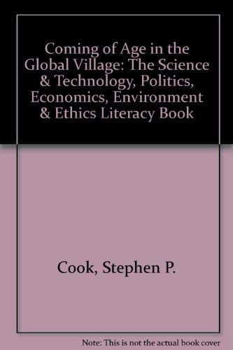 Beispielbild fr Coming of Age in the Global Village: The Science & Technology, Politics, Economics, Environment & Ethics Literacy Book zum Verkauf von BooksRun